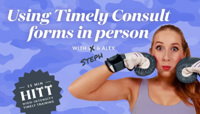 High Intensity Timely Training: Using Timely Consult forms in person